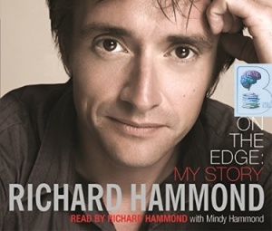 On The Edge - My Story written by Richard Hammond performed by Richard Hammond on CD (Abridged)